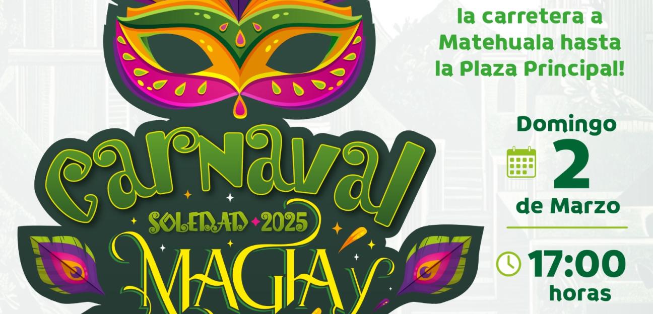¡Este domingo, vive y disfruta la magia del Carnaval Soledad 2025!