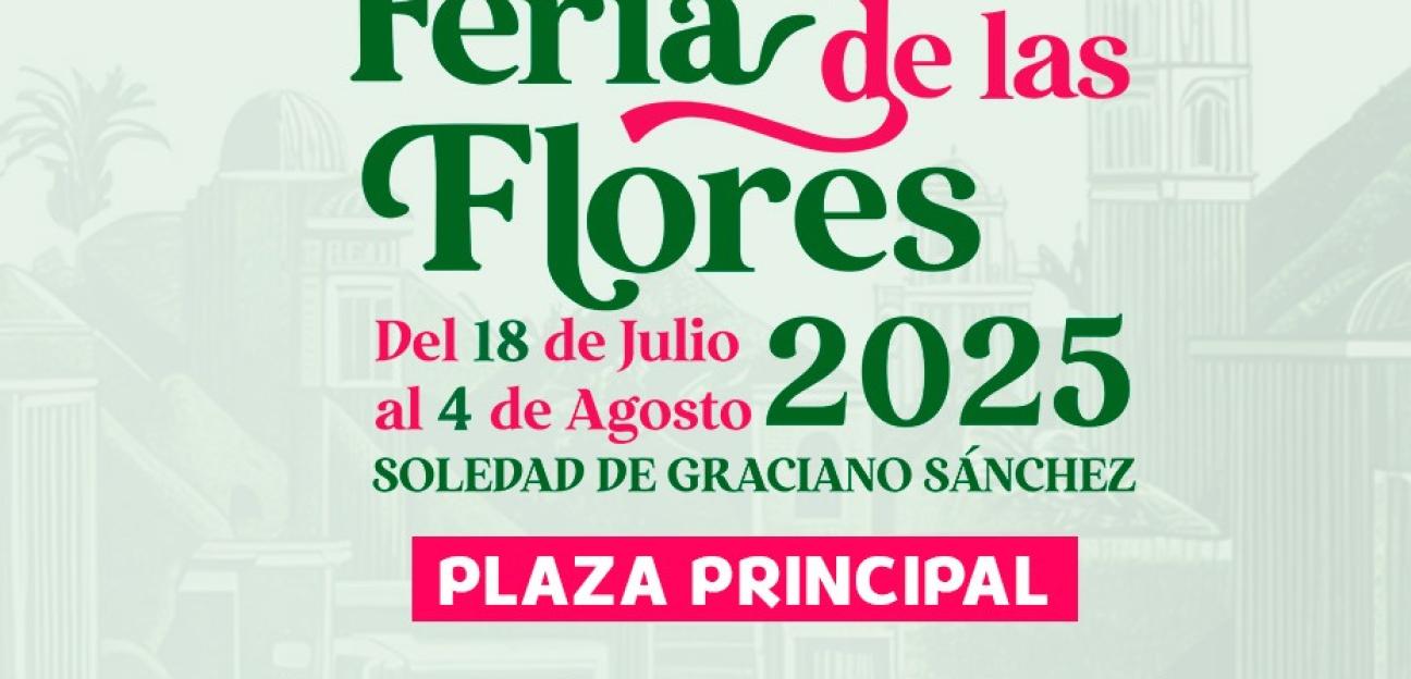 Feria de las Flores 2025 llega a Soledad de Graciano Sánchez este 18 de julio